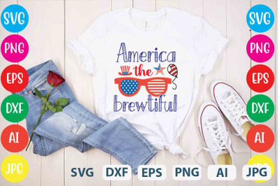 America The Brewtiful SVG cut file&2C;4th of july mega svg bundle&2C; 4th of