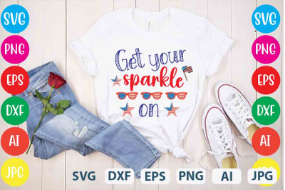 Get Your Sparkle On SVG cut file&2C;4th of july mega svg bundle&2C; 4th of j