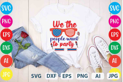 we the people want to party SVG cut file&2C;4th of july mega svg bundle&2C;