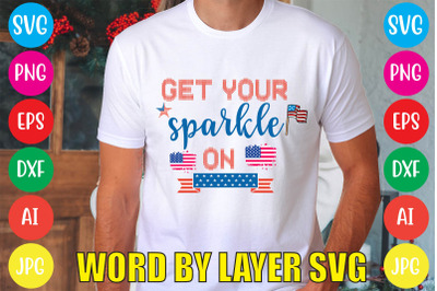 Get Your Sparkle On SVG cut file,4th of july mega svg bundle, 4th of j