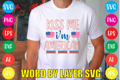 Kiss Me I&#039;m American SVG cut file,4th of july mega svg bundle, 4th of