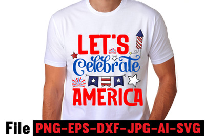 Let&amp;&23;039;s Celebrate America SVG cut file&2C;4th of july mega svg bundle&2C; 4th