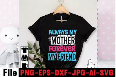 Always My Mother Forever My Friend SVG cut file