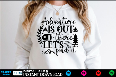 Adventure is out there let&amp;&23;039;s find it camping Svg&2C; camping Shirt&2C; campi