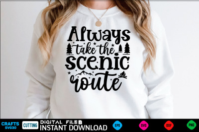 Always take the scenic route camping Svg&2C; camping Shirt&2C; camping Funny