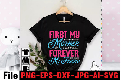 First My Mother Forever My Friend SVG cut file