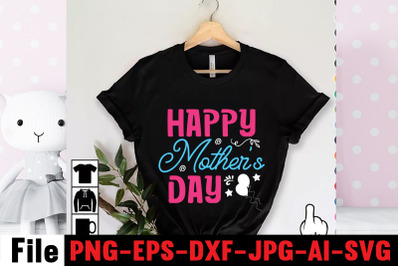 Happy Mother&amp;&23;039;s Day T-shirtDesign&2C;happy mothers day svg free&2C; mothers d