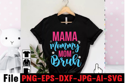 Mama Mommy Mom Bruh SVG cut file,happy mothers day svg free, mothers d