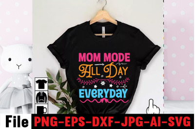 Mom Mode All Day Everyday SVG cut file,happy mothers day svg free, mot