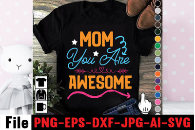 Mom You Are Awesome SVG cut file,happy mothers day svg free, mothers d