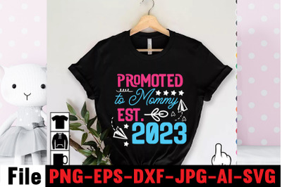 Promoted To Mommy Est.2023 SVG cut file,happy mothers day svg free, mo