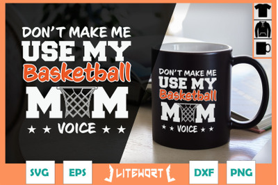 Don&amp;&23;039;t Make me use Basketball Mom Voice