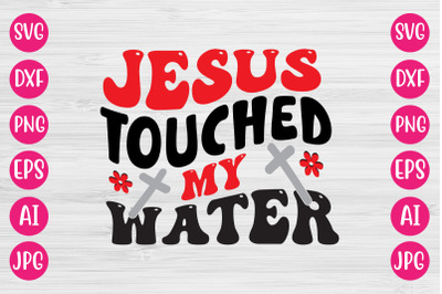 Jesus Touched My Water RETRO DESIGN