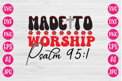 Made To Worship Psalm 95&3A;1 RETRO DESIGN