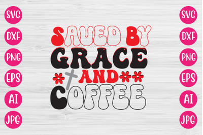 Saved By Grace And Coffee RETRO DESIGN