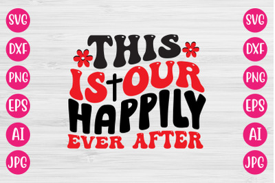 This Is Our Happily Ever After RETRO DESIGN