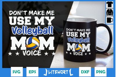 Don&#039;t Make me use Volleyball Mom Voice