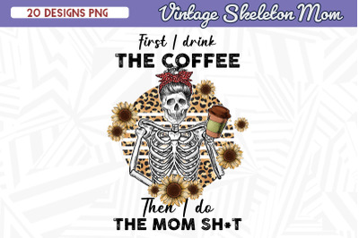 Drink Coffee and Do thing Skeleton Mom