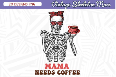 Skeleton Mom Mama Needs Coffee