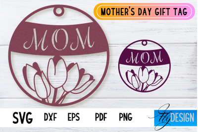 Mother&#039;s Day Gift Tag SVG Design | Mom SVG Design | Gift Tag SVG File