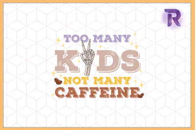 Too many Kids not many Caffeine Mom