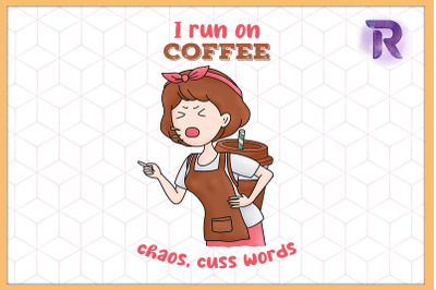 I run coffee Chaos Cuss words Mother