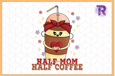 Half Mom Half Coffee Mother&#039;s Day