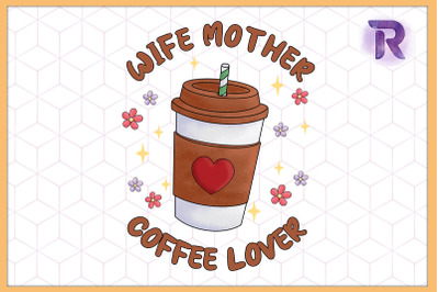 Wife - Mother - Coffee Lover