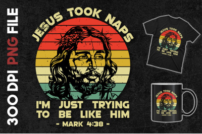 Jesus Took Naps Im Trying To Be Like Him