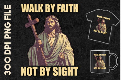 Walk By Faith Not By Sight Jesus Wise