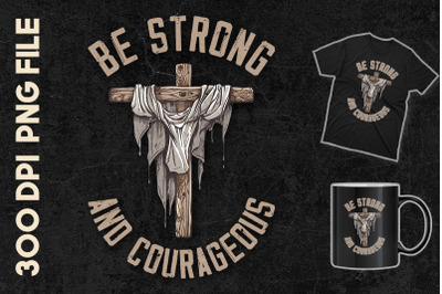 Be Strong And Courageous