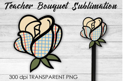 Teacher Bouquet Sublimation | Teacher Pencil Design | Flower