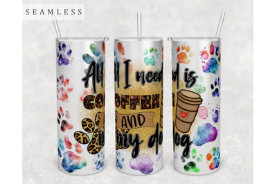 All I Need Is Coffee And My Dog Tumbler Wrap, Dog Lover Tumbler PNG