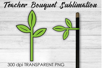 Teacher Bouquet Sublimation | Teacher Pencil Design | Flower