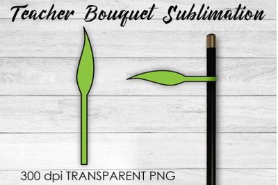 Teacher Bouquet Sublimation | Teacher Pencil Design | Flower