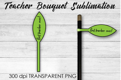 Teacher Bouquet Sublimation | Teacher Pencil Design | Flower