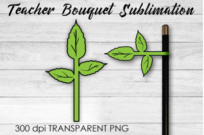 Teacher Bouquet Sublimation | Teacher Pencil Design | Flower