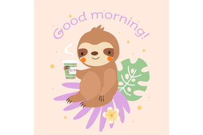 Sloth and coffee funny print. Wild animal hug cup of coffee and messag