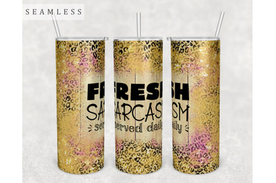 Fresh Sarcasm Served Daily Tumbler Wrap, 20 Oz Skinny Tumbler PNG