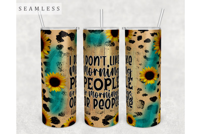 I Don&#039;t Like Morning People Or Mornings Or People Tumbler Wrap