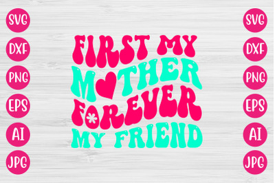 First My Mother Forever My Friend RETRO DESIGN