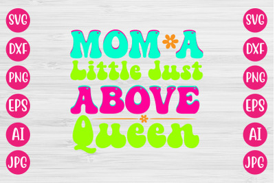 Mom A Little Just Above Queen RETRO DESIGN