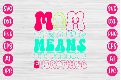 Mom Means Everything RETRO DESIGN