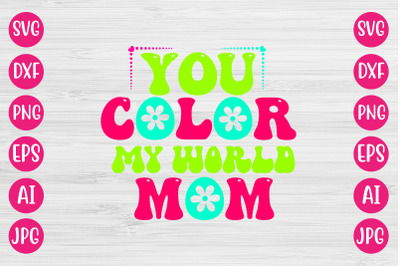 You Color My World Mom RETRO DESIGN