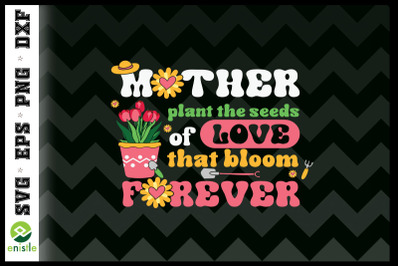 Mother Plant the Seed Of Love Garden Mom