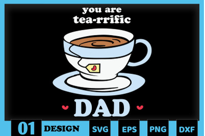 You&#039;re Tea-rrific Dad Father Puns