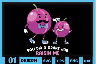 You Did a Grape job Raisin&#039; Me Dad Puns