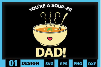 You&#039;re Soup-er Dad Father Puns