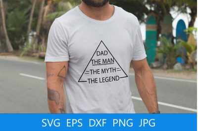 Dad The Man The Myth The Legend SVG File, Dad Quote SVG