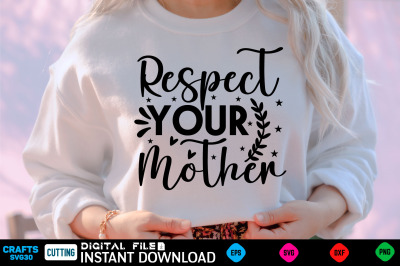 Respect Your Mother mothers day  Svg&2C; mothers Shirt&2C; mothers Funny  S